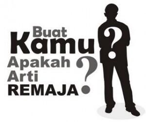 Apakah Arti Remaja Buat Kamu???