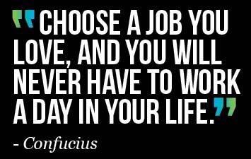 Choose a Job You Love , Setuju ga gan ?