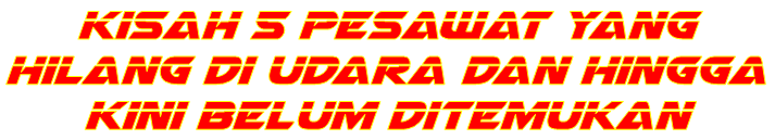 Kisah 5 Pesawat yang Hilang Di Udara dan Hingga Kini Belum Ditemukan