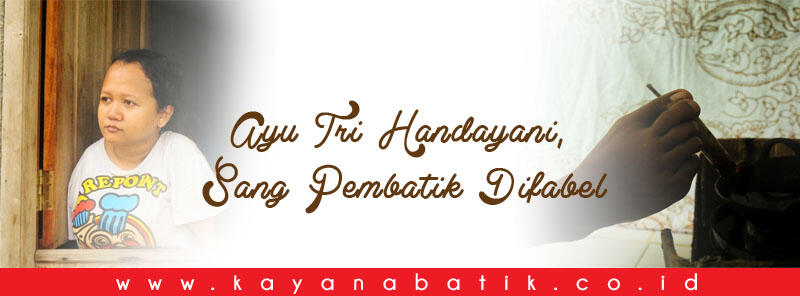 Ayu Tri Handayani, Sang Pembatik Difabel