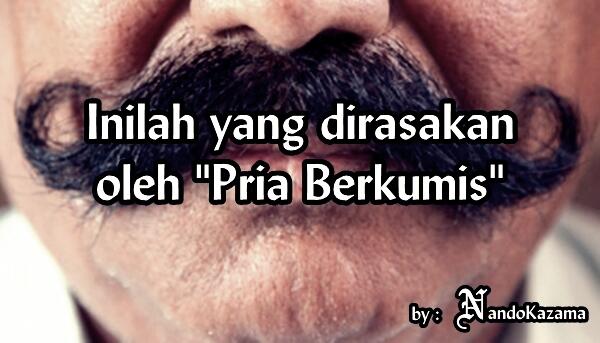 Inilah yang Dirasakan oleh &quot;Pria Berkumis&quot;