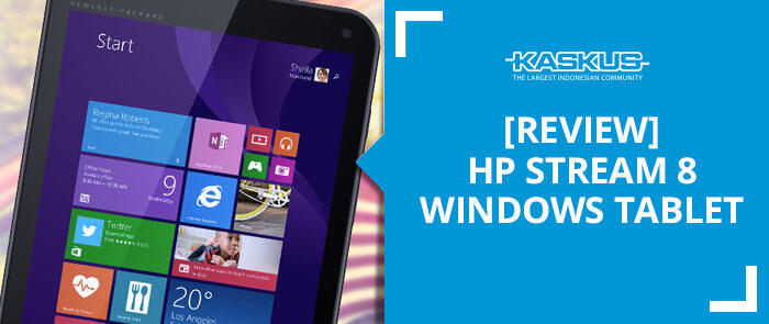 &#91;REVIEW&#93; HP Stream 8: Tablet Windows Pertama di Indonesia 