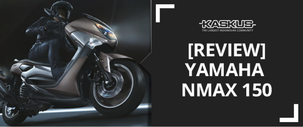 &#91;REVIEW&#93; Yamaha NMAX: Sports Matik Yang Sesungguhnya 