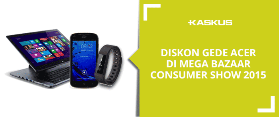 Diskon Gede-Gedean Acer Di Mega Bazaar Consumer Show 2015