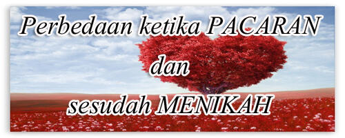 perbedaan ketika masih pacaran dan ketika sudah menikah