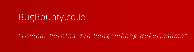 Platform Bugbounty pertama di Indonesia &quot;tempat peretas dan pengembang bekerjasama&quot;