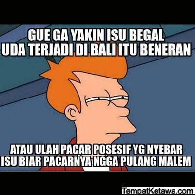 Saat BEGAL menjadi lucu