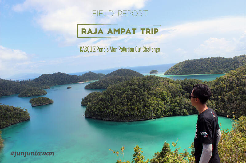 &#91;FR&#93; Raja Ampat Trip - KASQUIZ Pond's Men Pollution Out Challenge