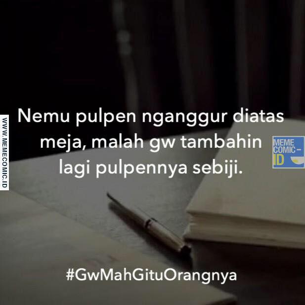 Meme: Gw Mah Gitu Orangnya NGAKAK!!!