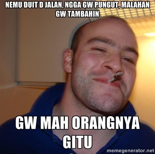 Meme: Gw Mah Gitu Orangnya NGAKAK!!!