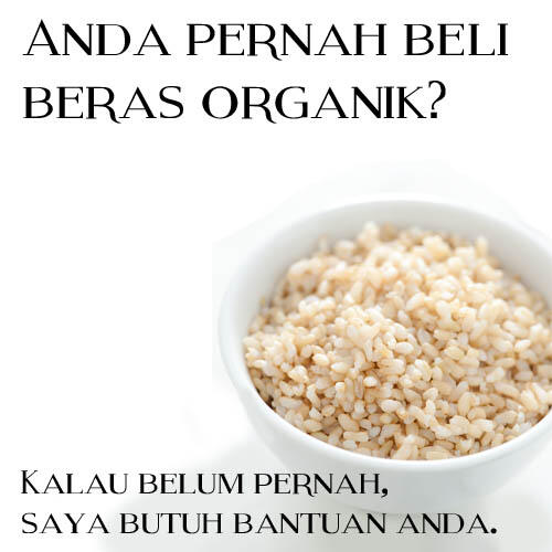 &#91;HELP KUESIONER&#93; Buat agan agan yang belum pernah makan beras organik!