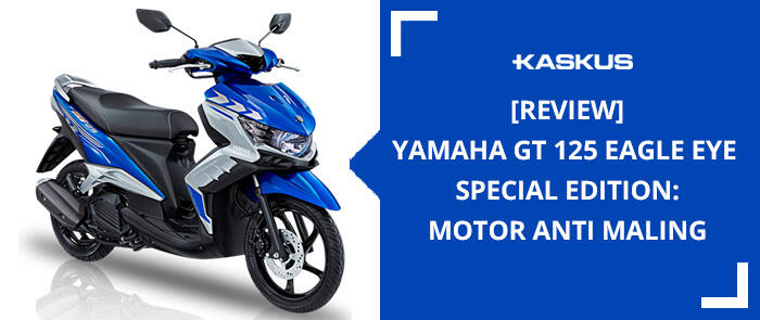 &#91;REVIEW&#93; YAMAHA GT 125 Eagle Eye Special Edition: Motor Anti Maling