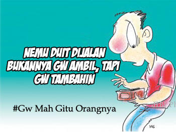 MEME &quot;GUA MAH GITU ORANGNYA &quot;