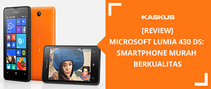 &#91;REVIEW&#93; Microsoft LUMIA 430 DS: Smartphone Murah Berkualitas