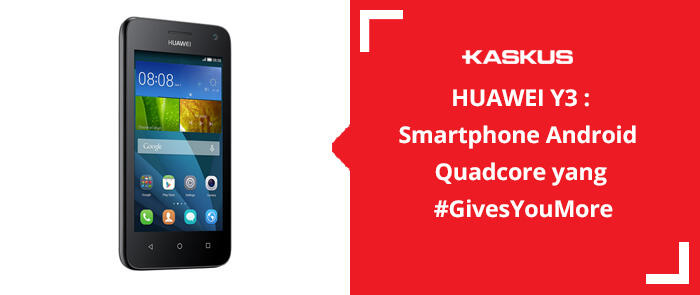 Review Huawei Y3: Smartphone Android Quadcore yang #GivesYouMore