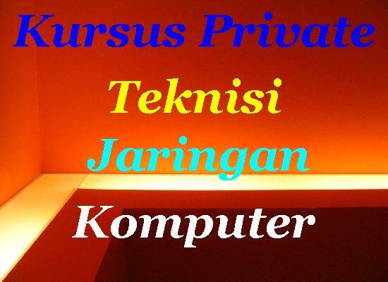 KURSUS KOMPUTER PRIVATE TEKNISI NETWORKING / JARINGAN KOMPUTER DIJAMIN SAMPAI AHLI