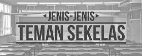 Jenis-Jenis Teman Sekelas