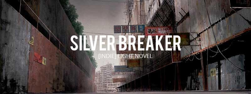 &#91;INDIE LIGHT NOVEL&#93; SILVER BREAKER 