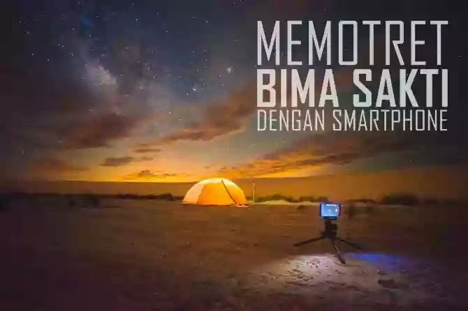 Begini Cara Memotret Galaksi Bima Sakti dengan Kamera Smartphone