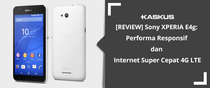 &#91;REVIEW&#93; Sony XPERIA E4g: Performa Responsif dan Internet Super Cepat 4G LTE