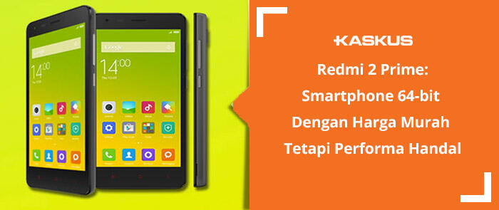 Redmi 2 Edisi Prime: Smartphone 64-bit Dengan Harga Murah Tetapi Performa Handal