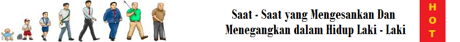 &#91;Cowok&#93; Saat-saat yang mengesankan dan menegangkan dalam hidup laki-laki