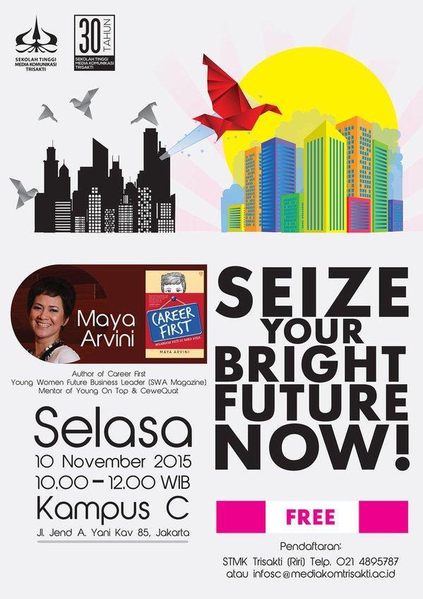 Seize Your Bright Future, Now ! @STMK Trisakti (Selasa 10 November, 10 -12 pm)