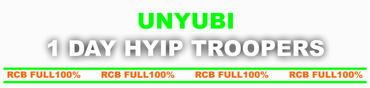 (UNYUBI) 1 DAY HYIP TROOPERS