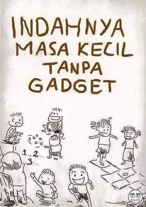 Nostalgia gan dunia masa kecil kita tanpa ada gadget