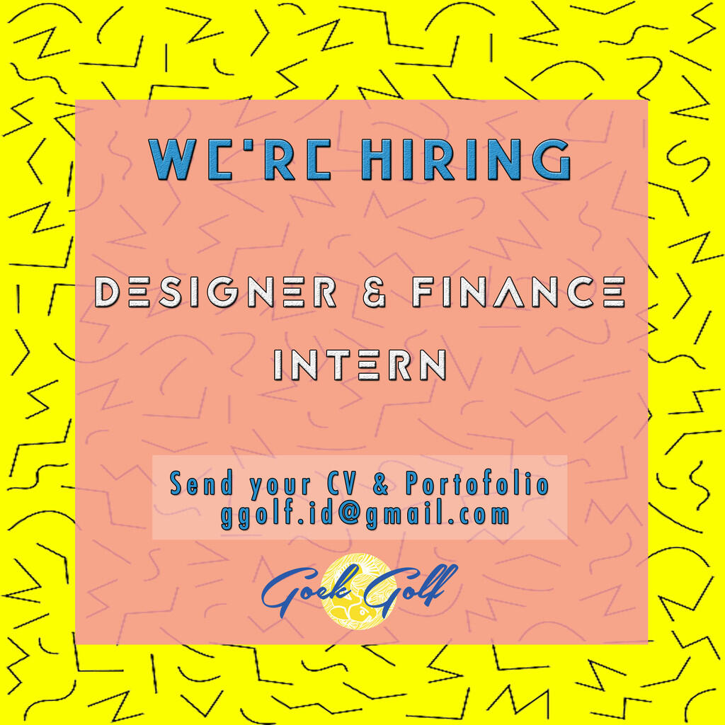 LOWONGAN KERJA MAGANG / INTERN UNTUK DESIGN &amp; FINANCE GOEK GOLF INDONESIA