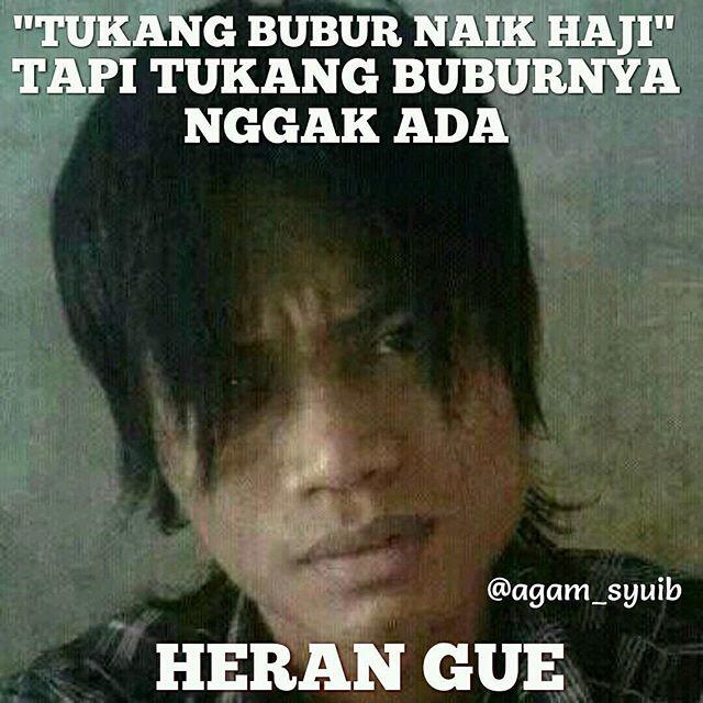 Kumpulan meme Heran Gue