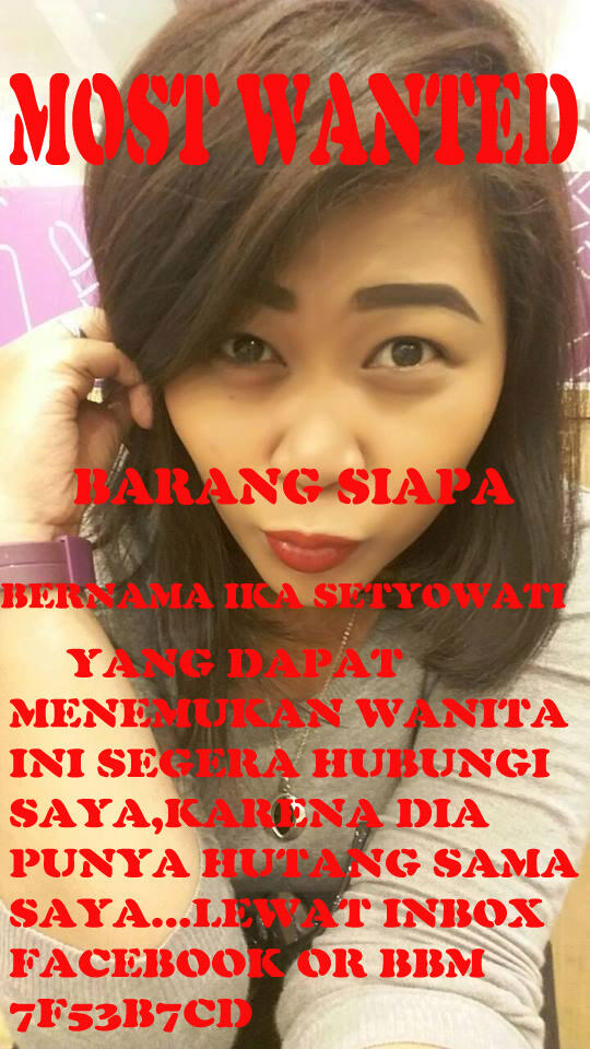 DIcari orang PENIPU INGKAR JANJI YANG ERNAMA IKA SETOWATI