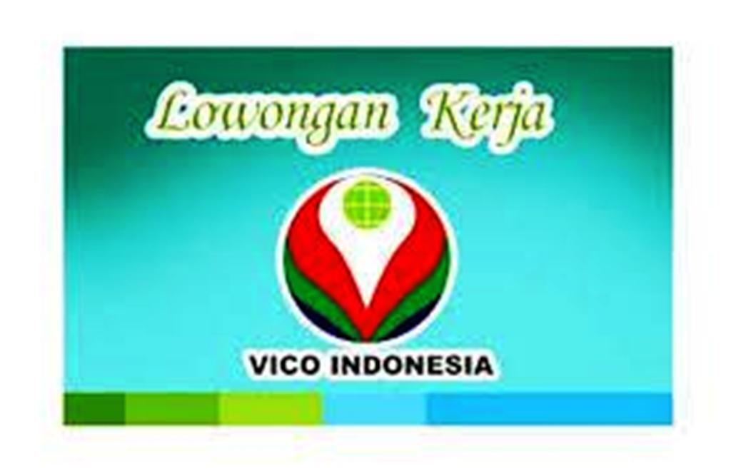 Lowongan kerja baru tahun 2016 Pt Vico.