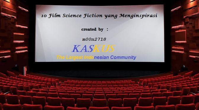 Sudahkah Juragan Nonton 10 Film Science Fiction yang Menginspirasi ini ?!