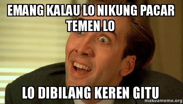 &#91;KUMPULAN MEME GOKIL&#93; Kelakuan Temen Yang Suka Bikin Baper