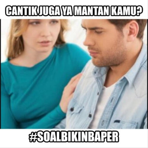 Kumpulan Meme #SoalBikinBaper Yang Pastinya Bikin Baper!