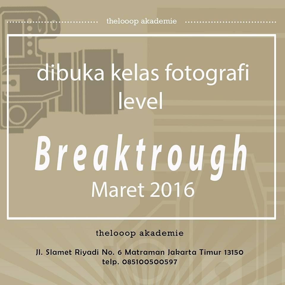 Di buka segera kelas Fotografi level Breaktrough pada Maret 2016