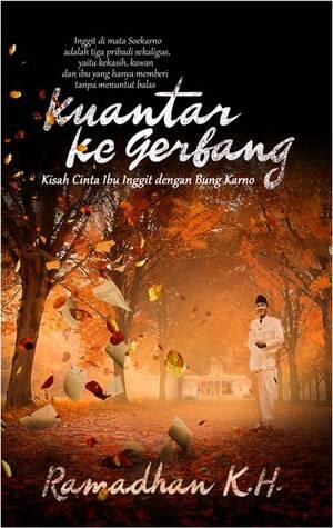 Quote dari Novel Kuantar Ke Gerbang : Kisah Cinta Ibu Inggit dengan Bung Karno