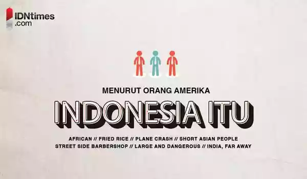 Ini nih gan beberapa pemikiran orang amerika tentang negara kita "Indonesia"