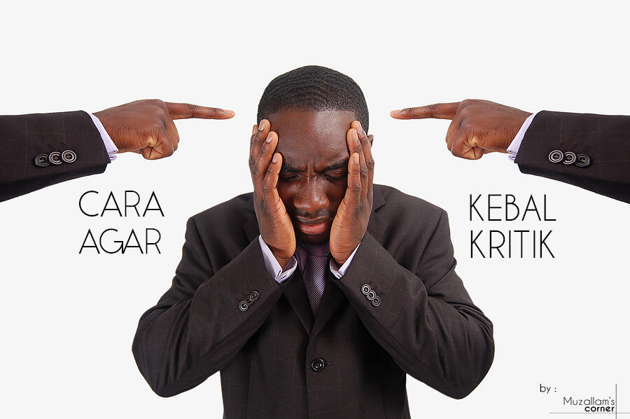 &#91;Life Hack&#93; Bagaimana Agar Bisa Kebal Kritik