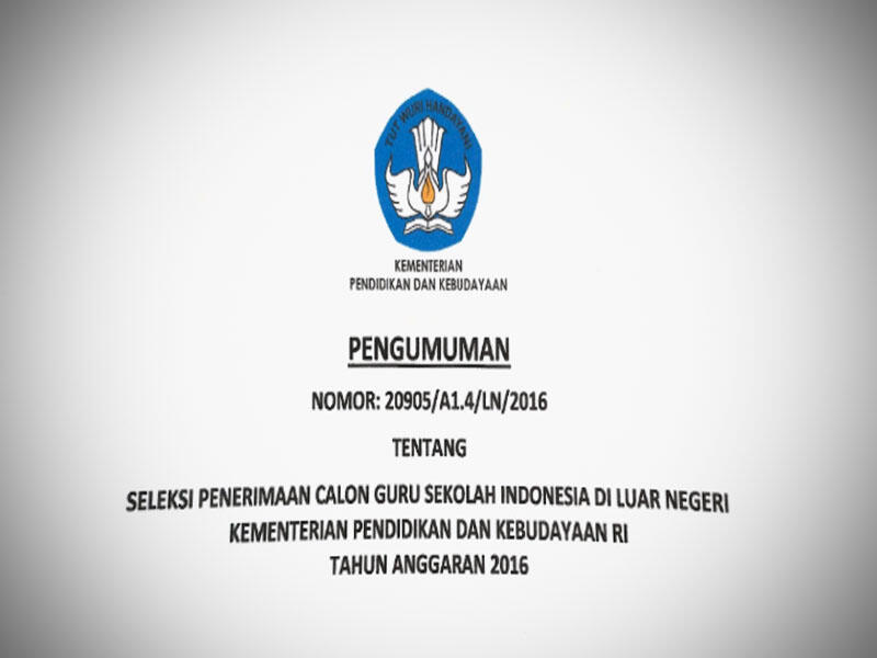Seleksi Penerimaan Calon Guru Sekolah Indonesia Di Luar Negeri Tahun Anggaran 2016