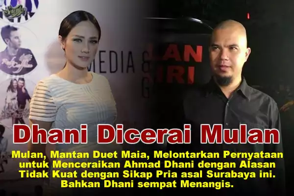 Dhani Di Cerai Mulan|Bahkan Dhani Sempat Menangis