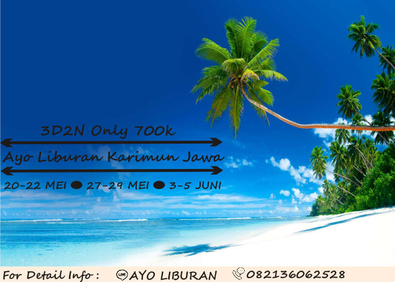 AYO LIBURAN KARIMUNJAWA- 20-22 MEI | 27-29 MEI | 03-05 JUNI | 3D2N ONLY 700K