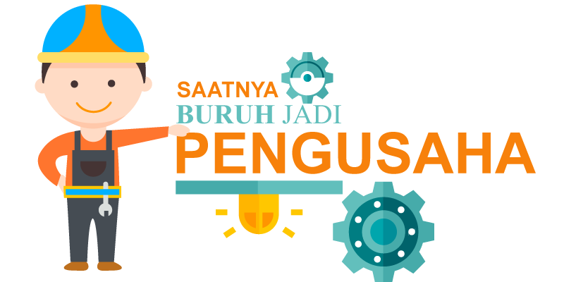 HARI BURUH : Saatnya Buruh BERWIRAUSAHA