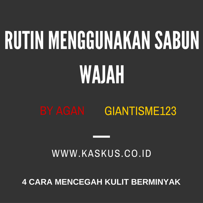 &#91;PRIA&#93; 4 Cara Cegah Muka Kusam dan Berminyak