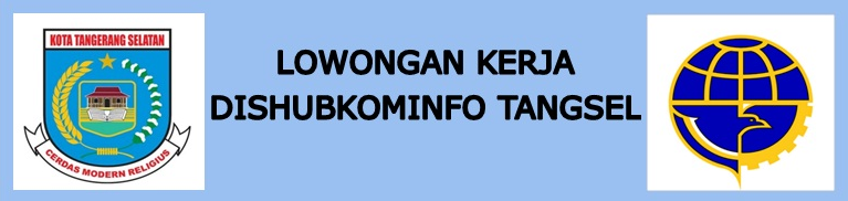 Lowongan Kerja Dinas Perhubungan Komunikasi dan Informatika Tangerang Selatan