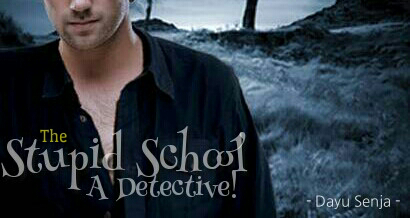 The Stupid School A Detective!