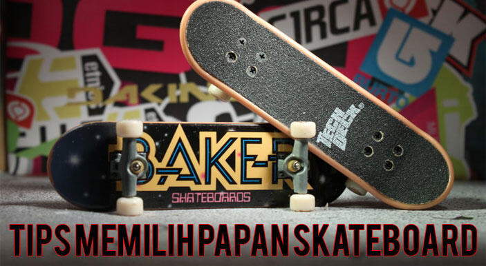 Pengen Cari Papan Skateboard yang Cocok? Ini Tipsnya!