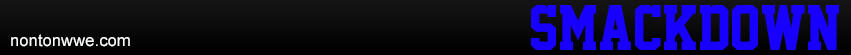 NontonWWE.com - Nonton + DL Match WWE (Server Lokal), WWE Network Show, PPV, DLL