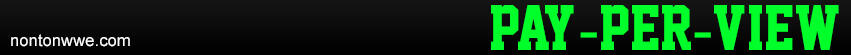NontonWWE.com - Nonton + DL Match WWE (Server Lokal), WWE Network Show, PPV, DLL